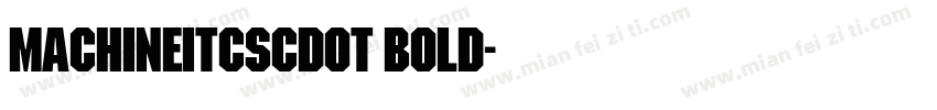 MachineItcSCDOT Bold字体转换
